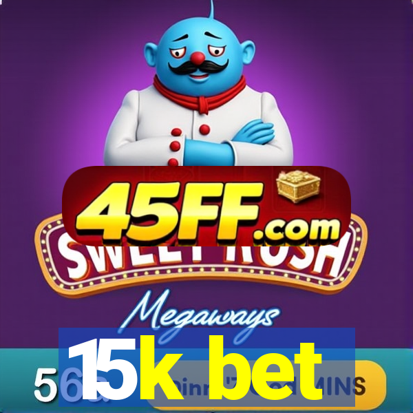 15k bet